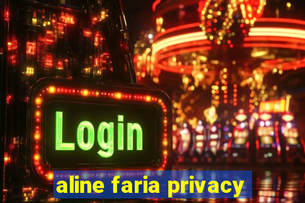 aline faria privacy